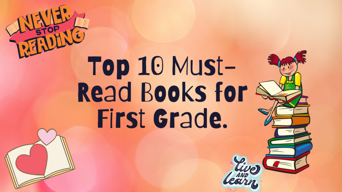 Top 10 Must-Read Books for First Grade.