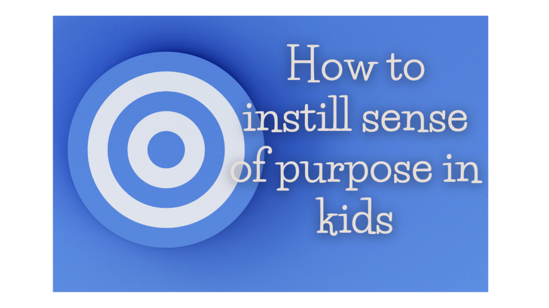How to instill sense of purpose in kids